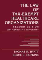 The Law of Tax-Exempt Healthcare Organizations. 2004 Cumulative Supplement