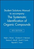 Student Solutions Manual to Accompany The Systematic Identification of Organic Compounds, 8E
