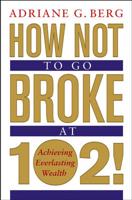 How Not to Go Broke at 102!