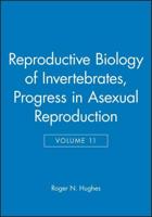 Reproductive Biology of Invertebrates. Vol. 11 Recent Progress in Vitellogenisis