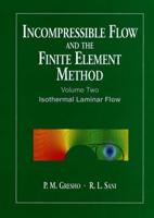 Incompressible Flow and the Finite Element Method. Vol. 2 Isothermal Laminar Flow