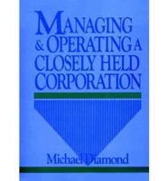 Managing and Operating a Closely Held Corporation
