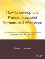 How to Develop and Promote Successful Seminars and Workshops