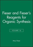 Fieser and Fieser's Reagents for Organic Synthesis. Vol. 16