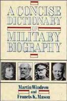A Concise Dictionary of Military Biography