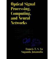 Optical Signal Processing, Computing, and Neural Networks