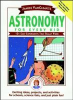 Janice VanCleave's Astronomy for Every Kid