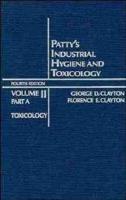 Patty's Industrial Hygiene and Toxicology. Vol.2, pt.A Toxicology