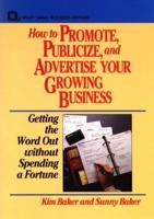 How to Promote, Publicize, and Advertise Your Growing Business