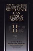 Physics, Chemistry, and Technology of Solid State Gas Sensor Devices