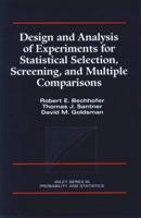 Design and Analysis of Experiments for Statistical Selection, Screening and Multiple Comparisons