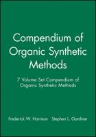 Compendium of Organic Synthetic Methods, 7 Volume Set