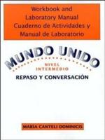 Workbook and Laboratory Manual Cuaderno De Actividades Y Manual De Laboratorio to Accompany Mundo Unido: Repaso Y Conversacion, Nivel Intermedio