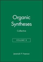 Organic Syntheses. Collective Vol. 8 : A Revised Edition of Annual Volumes 65-69