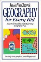 Janice VanCleave's Geography for Every Kid