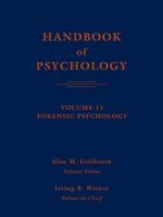 Handbook of Psychology. Volume 11 Forensic Psychology