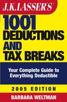 J.K. Lasser's 1001 Deductions and Tax Breaks 2005
