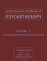 Comprehensive Handbook of Psychotherapy. Volume 3 Interpersonal/humanistic/existential