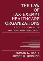 The Law of Tax-Exempt Healthcare Organizations. 2005 Cumulative Supplement