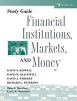 Study Guide [For] Financial Institutions, Markets, and Money 9th Edition, David S. Kidwell, David W. Blackwell, David Whidbee, Richard L. Peterson