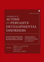 Handbook of Autism and Pervasive Developmental Disorders. Vol. 2 Assessment, Interventions, and Policy