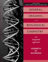 Student Solutions Manual and Study Guide to Accompany General, Organic, and Biological Chemistry, an Integrated Approach Kenneth Raymond
