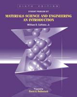 Student Problem Set Supplement to Accompany Materials Science Engineering, an Introduction, 6/E, William D. Callister, Jr