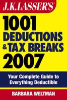 J.K. Lasser's 1001 Deductions and Tax Breaks 2007