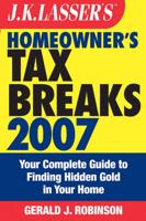 J.K. Lasser's Homeowner's Tax Breaks 2007