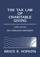 The Tax Law of Charitable Giving. 2007 Supplement