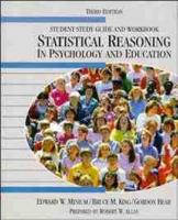 Student Study Guide and Workbook to Accompany Statistical Reasoning in Psychology and Education, Third Edition / Edward W. Minium, Bruce M. King, Gordon Bear
