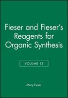 Fieser and Fieser's Reagents for Organic Synthesis. Vol. 12