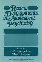 Recent Developments in Adolescent Psychiatry