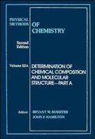 Physical Methods of Chemistry. Vol.3A Determination of Chemical Composition and Molecular Structure