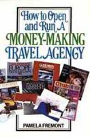 How to Open and Run a Money-Making Travel Agency