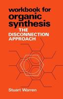 Workbook for Organic Synthesis, the Disconnection Approach