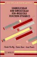 Unimolecular and Biomolecular Ion-Molecule Reaction Dynamics