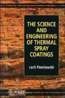 The Science and Engineering of Thermal Spray Coatings
