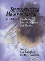 Semiconductor Micromachining. Vol. 1 Fundamental Electrochemistry and Physics