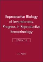 Reproductive Biology of Invertebrates. Vol.VIII Progress in Reproductive Endocrinology