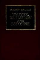 Waiver, Variation and Estoppel