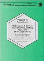 Waterborne & Solvent Based Surface Coatings Resins and Their Applications. Vol. 3 Polyurethanes