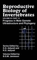 Reproductive Biology of Invertebrates. Vol. 9 Progress in Male Gamete Ultrastructure and Phylogeny