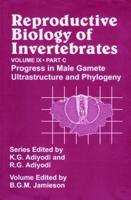 Reproductive Biology of Invertebrates. Vol. 9 Progress in Male Gamete Ultrastructure and Phylogeny