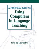 A Practical Guide to Using Computers in Language Teaching