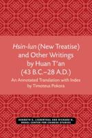 Hsin-Lun (New Treatise) and Other Writings by Huan T'an (43 B.C.-28 A.D.)