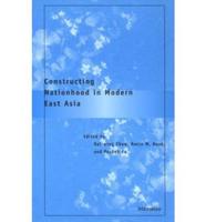 Constructing Nationhood in Modern East Asia