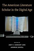 The American Literature Scholar in the Digital Age