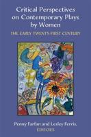 Critical Perspectives on Contemporary Plays by Women