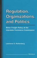 Regulation, Organizations, and Politics